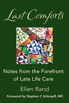 Last Comforts: Notes from the Forefront of Late-Life Care